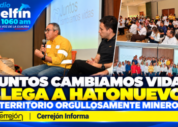 “Juntos Cambiamos Vidas” llega a Hatonuevo, territorio orgullosamente minero