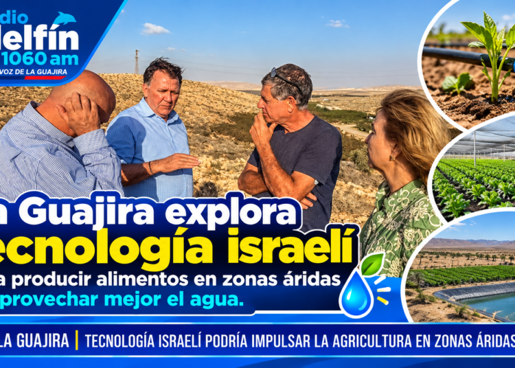 La Guajira explora tecnología israelí para producir alimentos en zonas áridas y aprovechar mejor el agua.