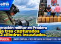 Operación militar en Pradera deja tres capturados y 12 cilindros incautados.