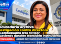 Procuraduría archiva investigación contra directora de Comfaguajira tras revisar actuaciones durante transición institucional.