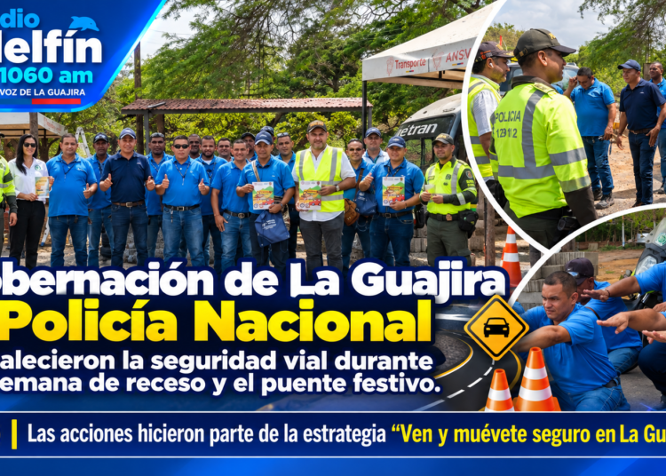 Gobernación de La Guajira y Policía Nacional fortalecieron la seguridad vial durante la semana de receso y el puente festivo