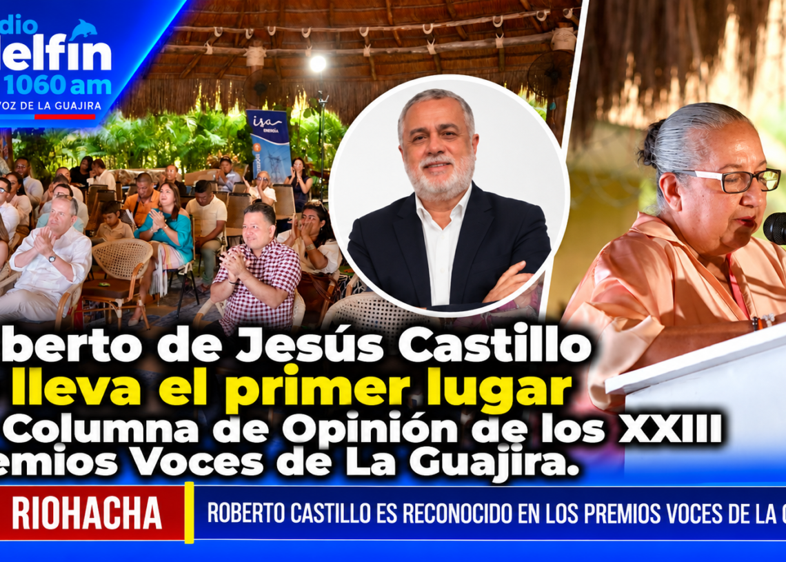Roberto de Jesús Castillo se lleva el primer lugar en Columna de Opinión de los XXIII Premios Voces de La Guajira.