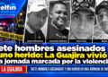Siete hombres asesinados y uno herido: La Guajira vivió una jornada marcada por la violencia