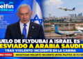 Vuelo de Flydubai a Israel es desviado a Arabia Saudita tras violento incidente en la cabina.
